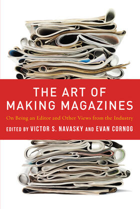 Navasky / Cornog |  The Art of Making Magazines - On Being an Editor and Other Views from the Industry | Buch |  Sack Fachmedien