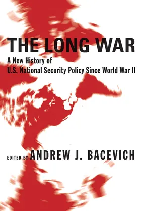 Bacevich |  The Long War - A New History of U.S National Security Policy Since World War II | Buch |  Sack Fachmedien