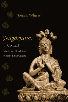 Walser |  Nagarjuna in Context - Mahayana Buddhism and Early  Indian Culture | Buch |  Sack Fachmedien