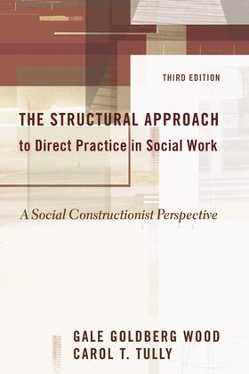 Wood / Tully / Middleman |  The Structural Approach to Direct Practice in Social Work - A Social Constructionist Perspective | Buch |  Sack Fachmedien