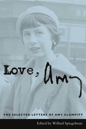 Spiegelman / Clampitt |  Love, Amy - The Selected Letters of Amy Clampitt | Buch |  Sack Fachmedien