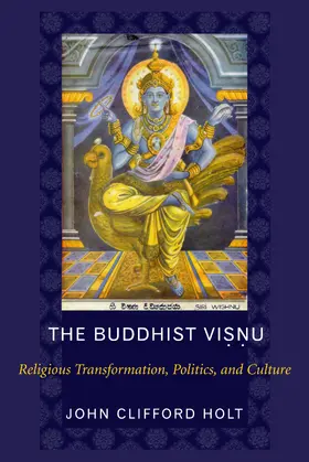 Holt |  The Buddhist Visnu - Religious Transformations, Politics, and Culture | Buch |  Sack Fachmedien