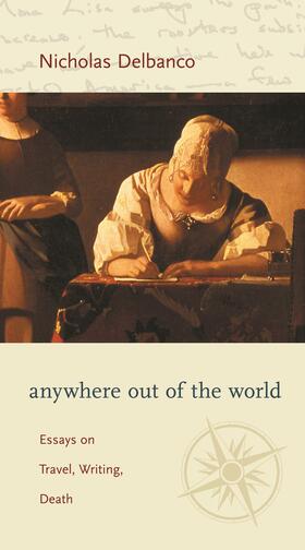 Delbanco |  Anywhere out of the World - Essays on Travel, Writing, and Death | Buch |  Sack Fachmedien