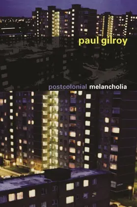 Gilroy |  Postcolonial Melancholia | Buch |  Sack Fachmedien