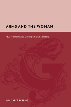 Poulos |  Arms and the Woman: Just Warriors and Greek Feminist Identity | Buch |  Sack Fachmedien