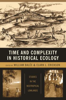 Balée / Erickson |  Time and Complexity in Historical Ecology - Studies in the Neotropical Lowlands | Buch |  Sack Fachmedien