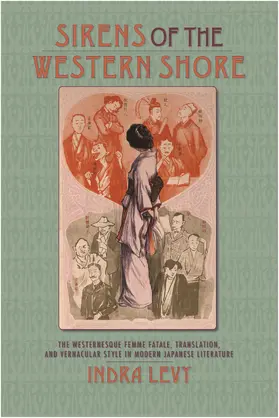 Levy |  Sirens of the Western Shore - The Westernesque Femme Fatale, Translation, and Vernacular Style in Modern Japanese Literature | Buch |  Sack Fachmedien