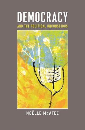 Mcafee / McAfee |  Democracy and the Political Unconscious | Buch |  Sack Fachmedien