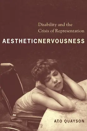 Quayson |  Aesthetic Nervousness - Disability and the Crisis of Representation | Buch |  Sack Fachmedien