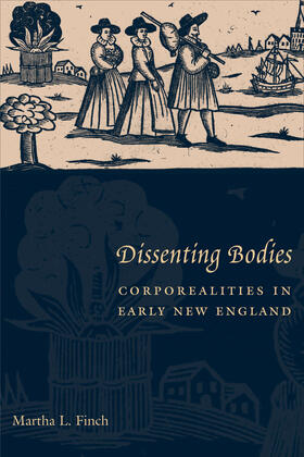 Finch |  Dissenting Bodies - Corporealities in Early New England | Buch |  Sack Fachmedien