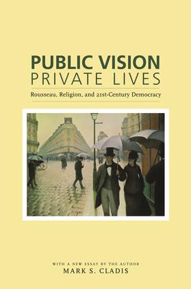 Cladis |  Public Vision, Private Lives - Rousseau, Religion and Twenty-First-Century Democracy | Buch |  Sack Fachmedien