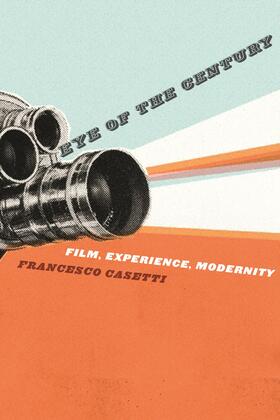Casetti |  Eye of the Century - Film, Experience, Modernity | Buch |  Sack Fachmedien