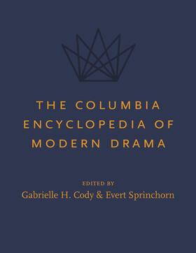 Cody / Sprinchorn |  The Columbia Encyclopedia of Modern Drama | Buch |  Sack Fachmedien