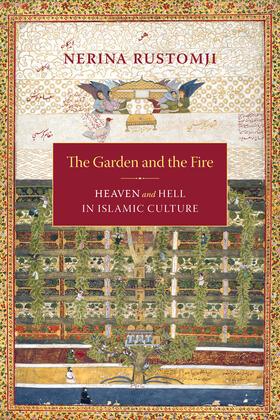 Rustomji |  The Garden and the Fire - Heaven and Hell in Islamic Culture | Buch |  Sack Fachmedien