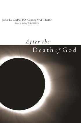 Caputo / Vattimo / Robbins |  After the Death of God | Buch |  Sack Fachmedien