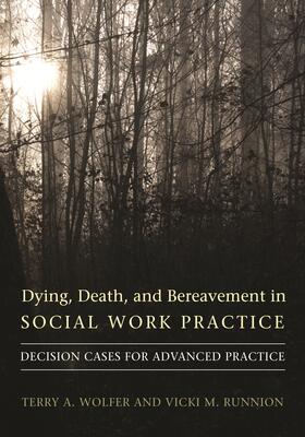 Wolfer / Runnion |  Dying, Death, and Bereavement in Social Work Practice - Decision Cases for Advanced Practice | Buch |  Sack Fachmedien