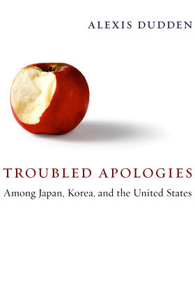 Dudden |  Troubled Apologies Among Japan, Korea and the United States | Buch |  Sack Fachmedien