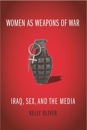 Oliver |  Women as Weapons of War - Iraq, Sex and the Media | Buch |  Sack Fachmedien