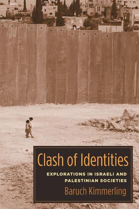Kimmerling |  Clash of Identities - Explorations in Israeli and Palestinian Societies | Buch |  Sack Fachmedien