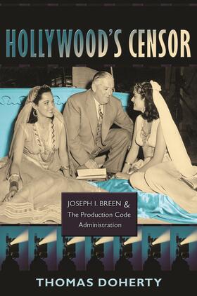 Doherty |  Hollywood&#8242;s Censor - Joseph I Breen and the Production Code Administration | Buch |  Sack Fachmedien