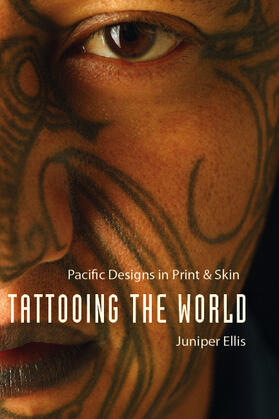 Ellis |  Tattooing the World: Pacific Designs in Print and Skin | Buch |  Sack Fachmedien