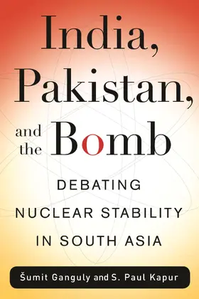 Ganguly / Kapur |  India, Pakistan, and the Bomb | Buch |  Sack Fachmedien