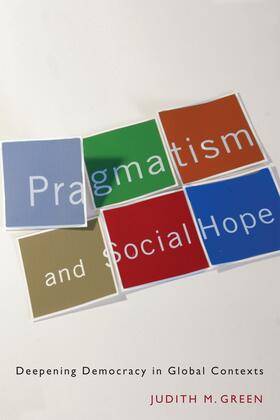 Green |  Pragmatism and Social Hope - Deepening Democracy in Social Contexts | Buch |  Sack Fachmedien