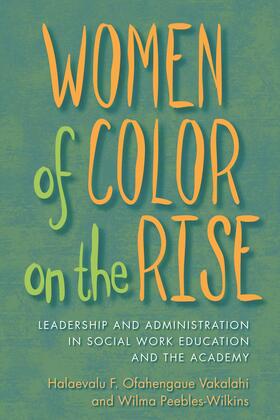 Vakalahi / Peebles-Wilkins |  Women of Color on the Rise - Leadership and Administration in Social Work Education and the Academy | Buch |  Sack Fachmedien