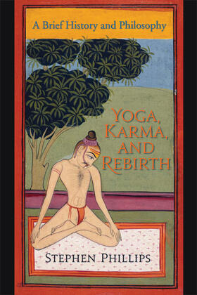 Phillips |  Yoga, Karma, and Rebirth - A Brief History and Philosophy | Buch |  Sack Fachmedien