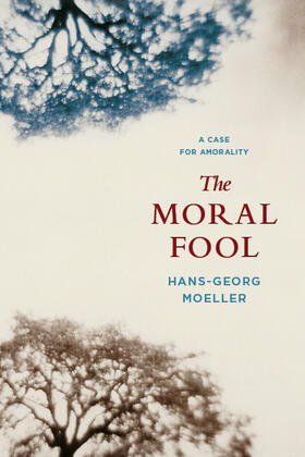 Moeller |  The Moral Fool - A Case for Amorality | Buch |  Sack Fachmedien