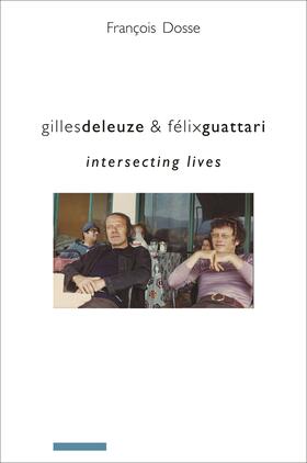 Dosse |  Gilles Deleuze and Felix Guattari | Buch |  Sack Fachmedien