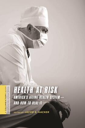 Hacker |  Health at Risk - America&#8242;s Ailing Health System - System&#8242;and How to Heal It | Buch |  Sack Fachmedien