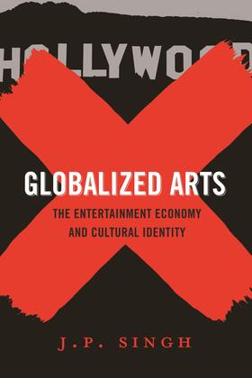 Singh |  Globalized Arts - The Entertainment Economy and Cultural Identity | Buch |  Sack Fachmedien