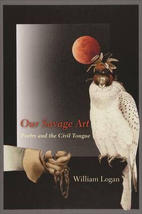 Logan |  Our Savage Art - Poetry and the Civil Tongue | Buch |  Sack Fachmedien