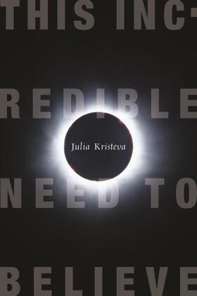 Kristeva |  This Incredible Need to Believe | Buch |  Sack Fachmedien