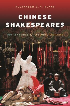 Huang |  Chinese Shakespeares: Two Centuries of Cultural Exchange | Buch |  Sack Fachmedien