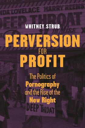 Strub |  Perversion for Profit - The Politics of Pornography and the Rise of the New Right | Buch |  Sack Fachmedien