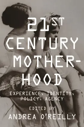 O'Reilly |  Twenty-First Century Motherhood | Buch |  Sack Fachmedien