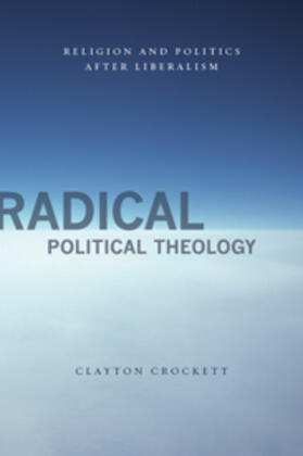 Crockett |  Radical Political Theology - Religion and Politics  After Liberation | Buch |  Sack Fachmedien