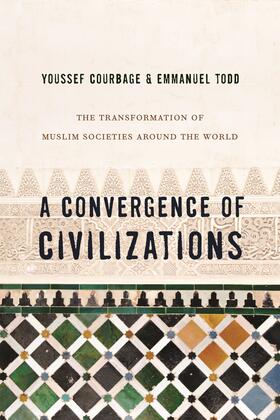 Courbage / Todd |  A Convergence of Civilizations - The Transformation of Muslim Societies Around the World | Buch |  Sack Fachmedien