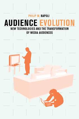 Napoli |  Audience Evolution - New Technologies and the Transformation of Media Audiences | Buch |  Sack Fachmedien