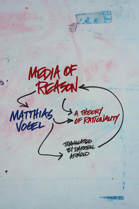 Vogel |  Media of Reason - A Theory of Rationality | Buch |  Sack Fachmedien