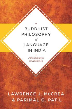 Mccrea / McCrea / Patil |  Buddhist Philosophy of Language in India - Jnanasrimitra on Exclusion | Buch |  Sack Fachmedien