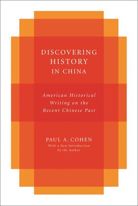 Cohen |  Discovering History in China - American Historical  Writing on the Recent Chinese Past | Buch |  Sack Fachmedien
