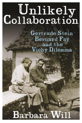 Will |  Unlikely Collaboration - Gertrude Stein, Bernard Fay, and the Vichy Dilemma | Buch |  Sack Fachmedien