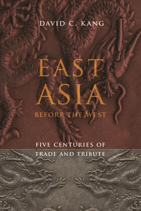 Kang |  East Asia Before the West - Five Centuries of Trade and Tribute | Buch |  Sack Fachmedien