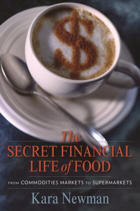 Newman |  The Secret Financial Life of Food | Buch |  Sack Fachmedien
