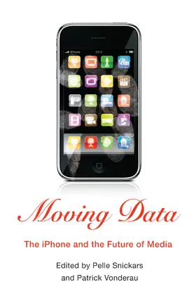 Snickars / Vonderau |  Moving Data - The iPhone and the Future of Media | Buch |  Sack Fachmedien