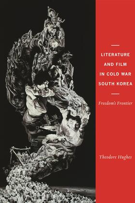 Hughes |  Literature and Film in Cold War South Korea - Freedom&#8242;s Frontier | Buch |  Sack Fachmedien