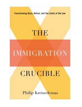 Kretsedemas |  The Immigration Crucible - Transforming Race, Nation, and the Limits of the Law | Buch |  Sack Fachmedien